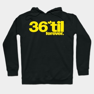 36 til forever Hoodie